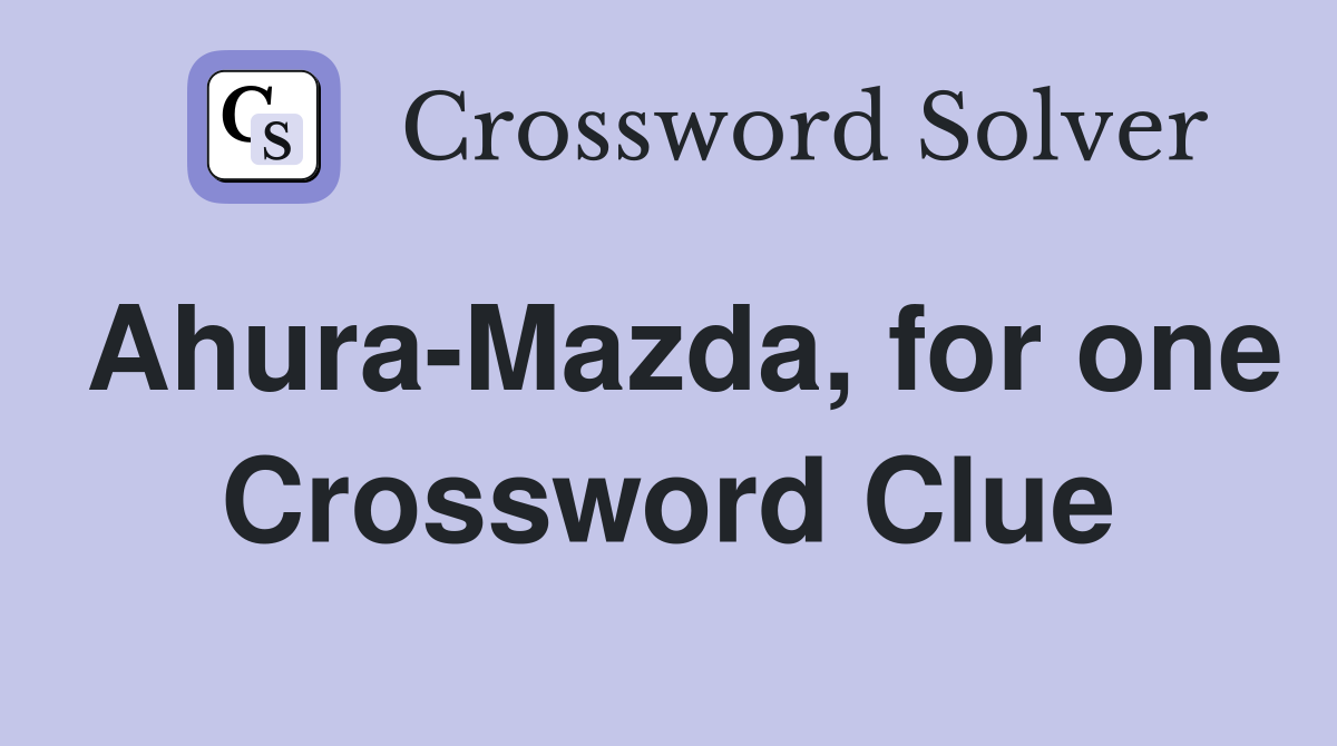 Ahura-Mazda, for one Crossword Clue