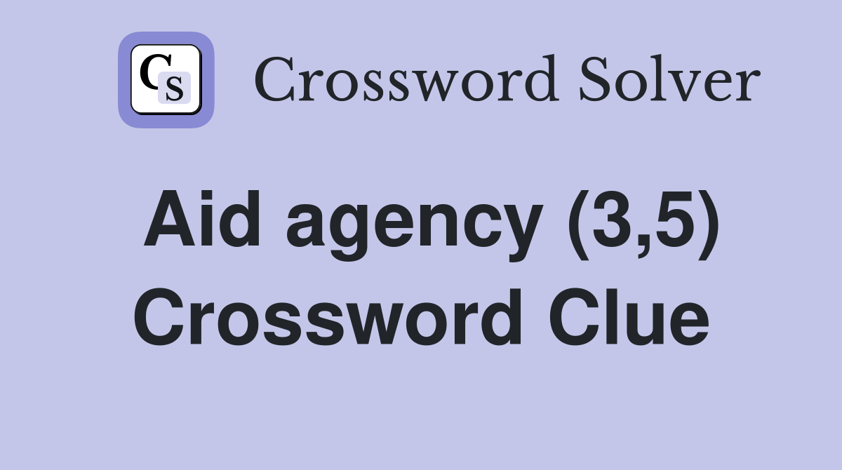 Aid agency (3,5) Crossword Clue