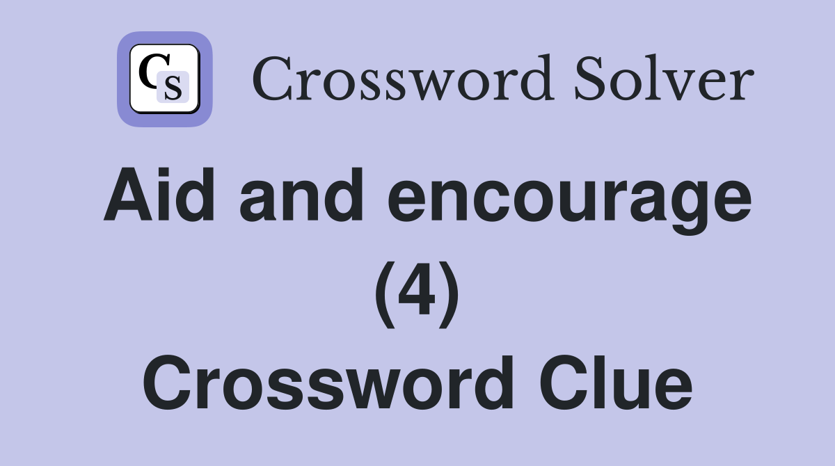 Aid and encourage (4) Crossword Clue