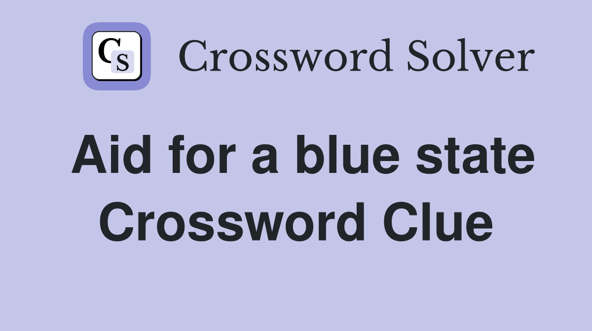 Aid for a blue state Crossword Clue