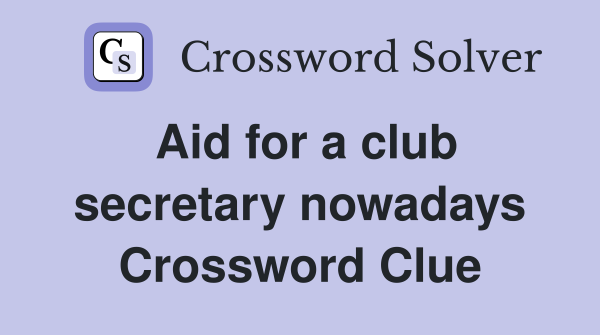 Aid for a club secretary nowadays Crossword Clue