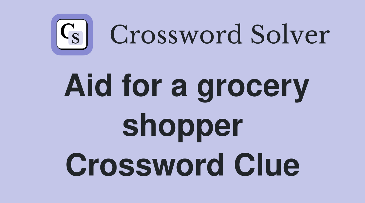 Aid for a grocery shopper Crossword Clue