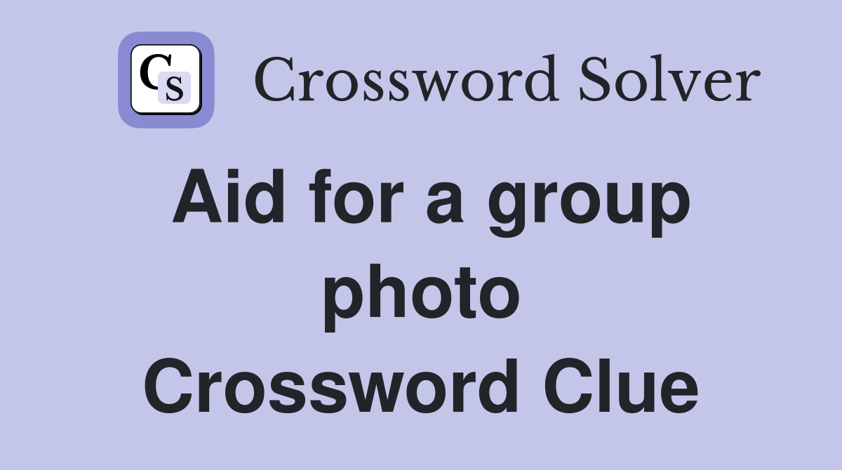 Aid for a group photo Crossword Clue