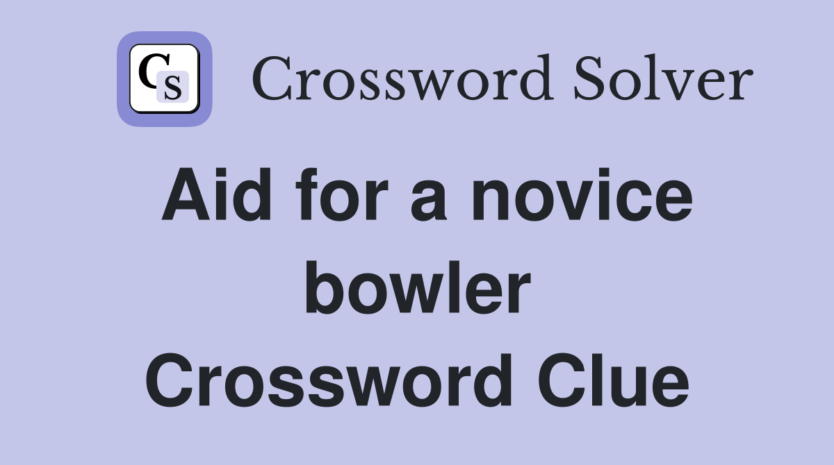 Aid for a novice bowler Crossword Clue