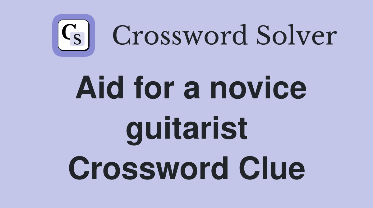 Aid for a novice guitarist Crossword Clue