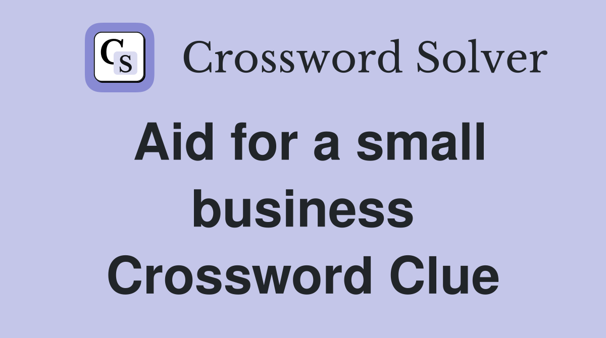 Aid for a small business Crossword Clue