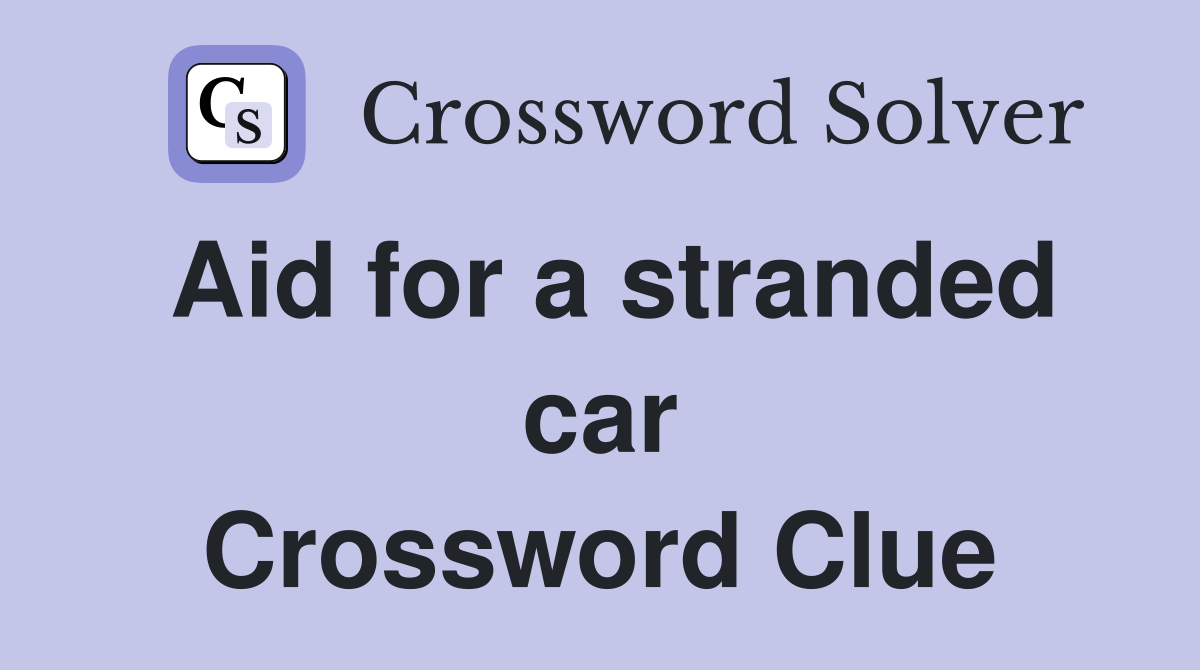 Aid for a stranded car Crossword Clue
