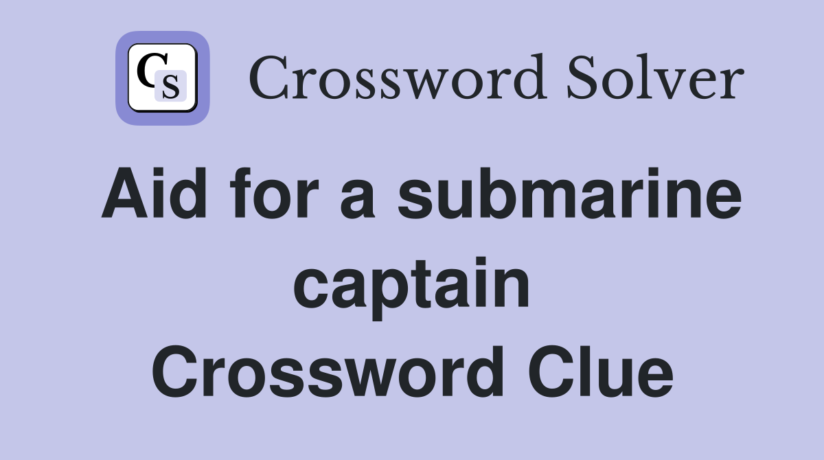Aid for a submarine captain Crossword Clue