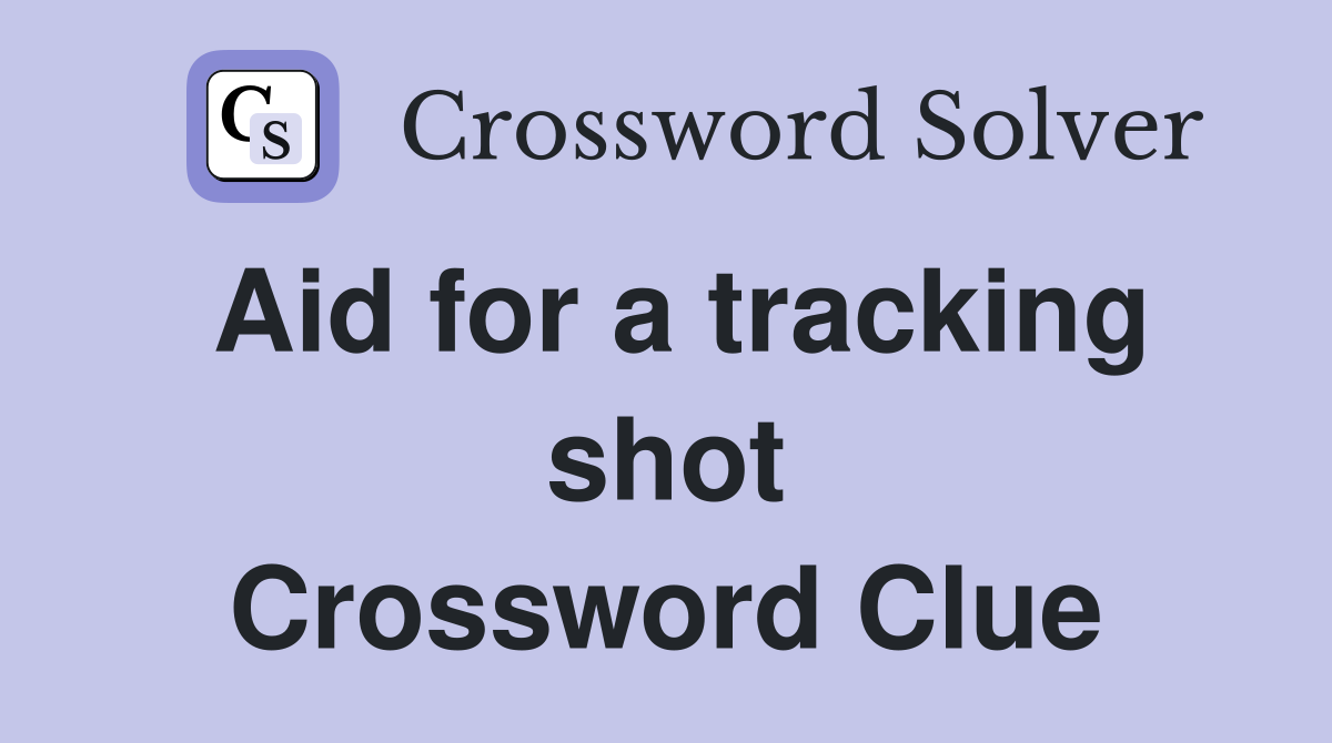 Aid for a tracking shot Crossword Clue