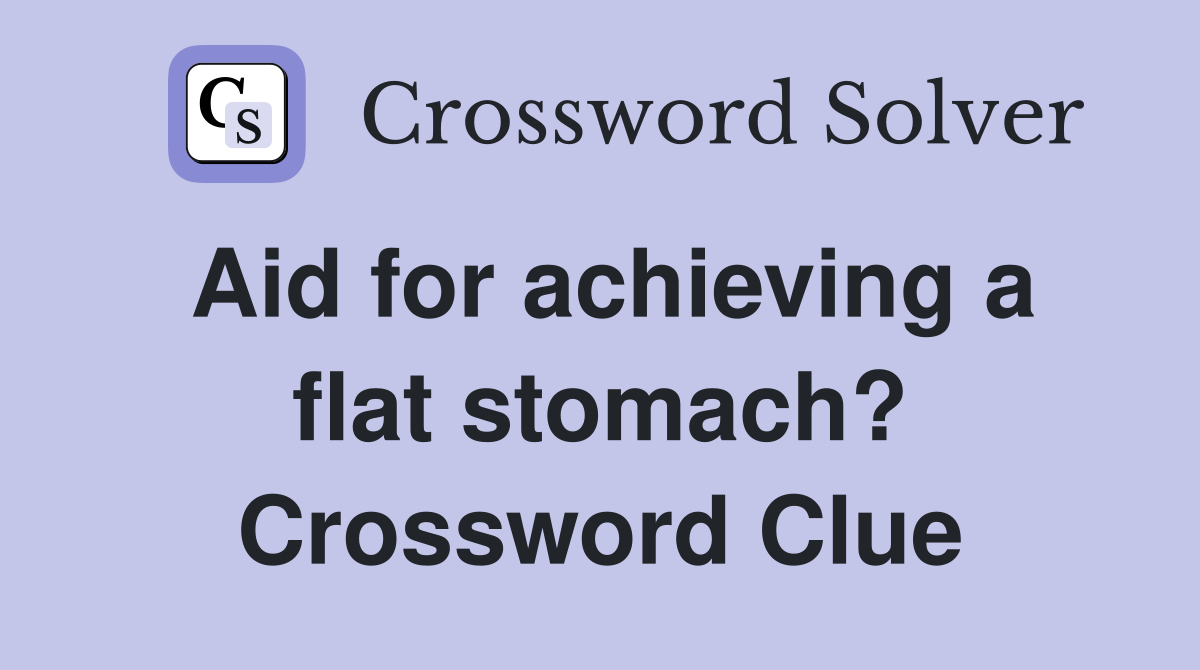 Aid for achieving a flat stomach? Crossword Clue