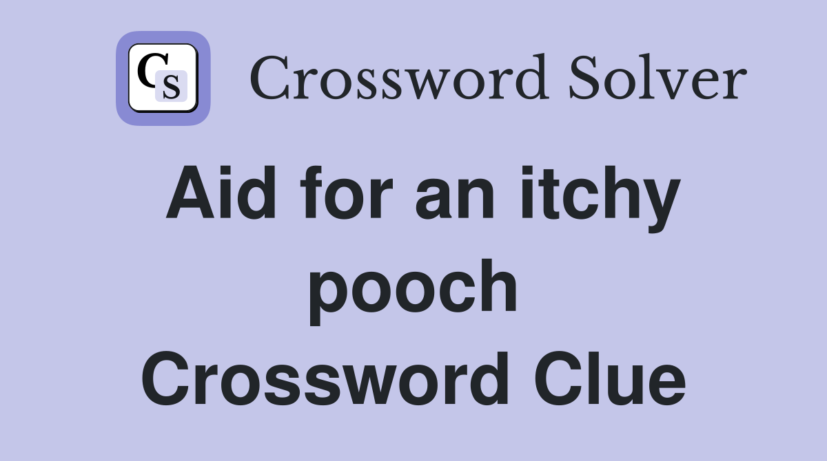 Aid for an itchy pooch Crossword Clue