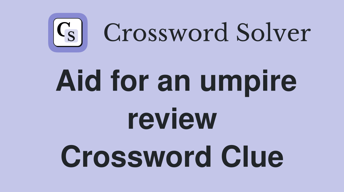 Aid for an umpire review Crossword Clue