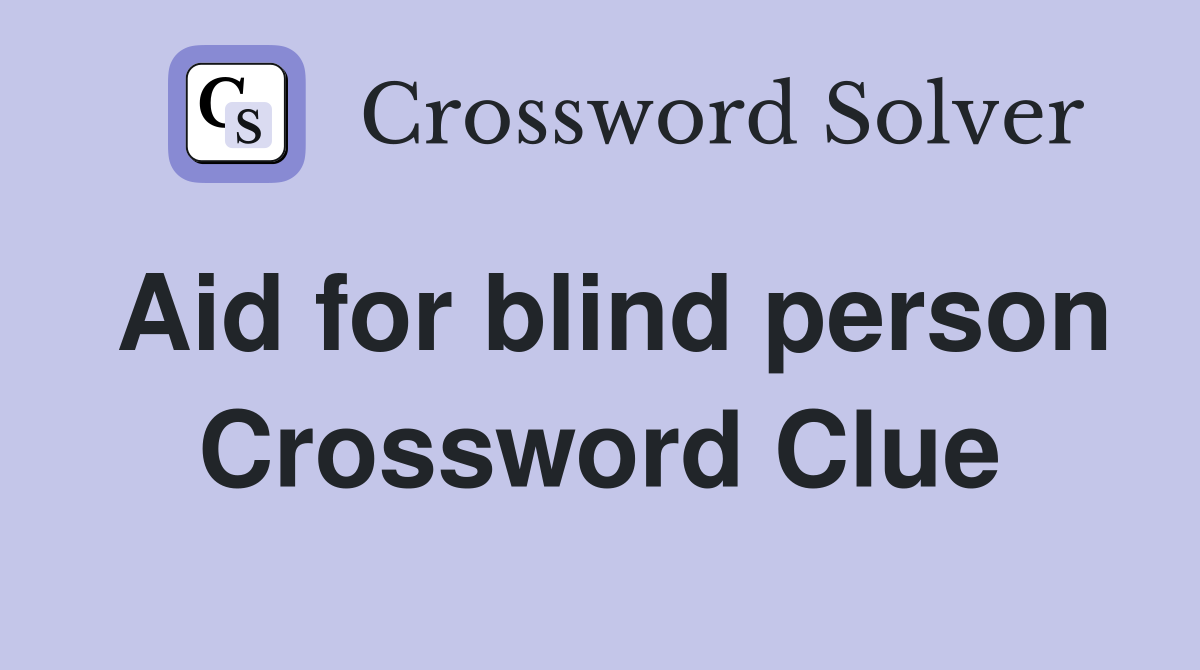 Aid for blind person Crossword Clue