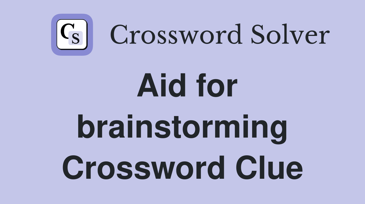 Aid for brainstorming Crossword Clue