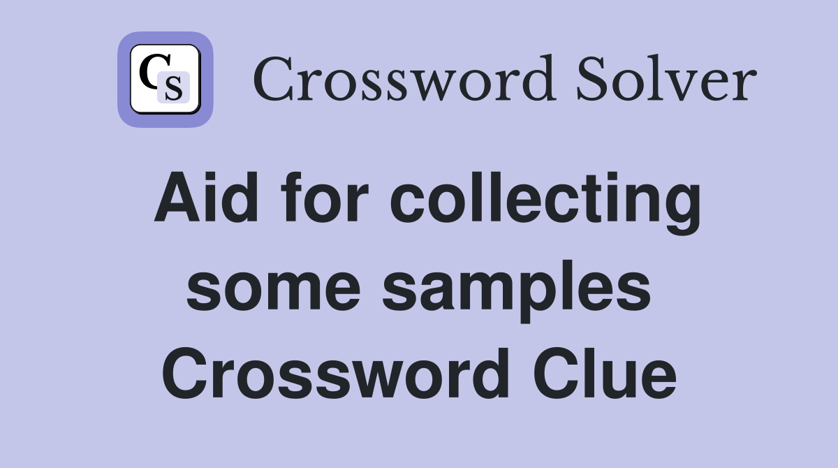 Aid for collecting some samples Crossword Clue