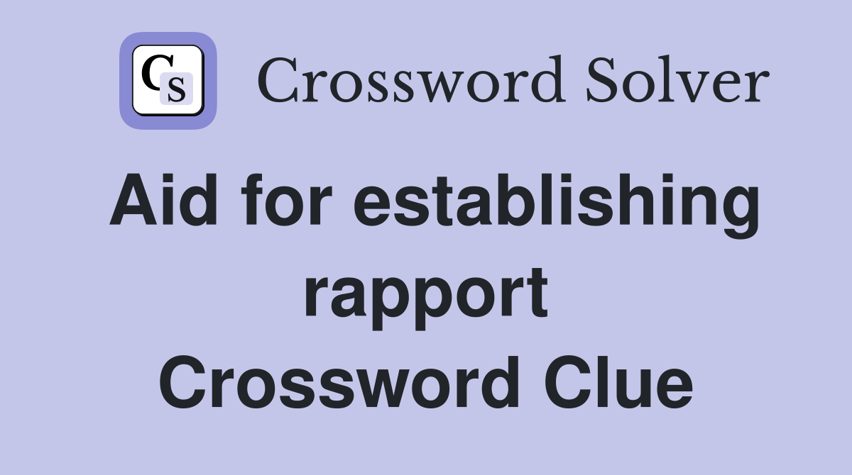 Aid for establishing rapport Crossword Clue