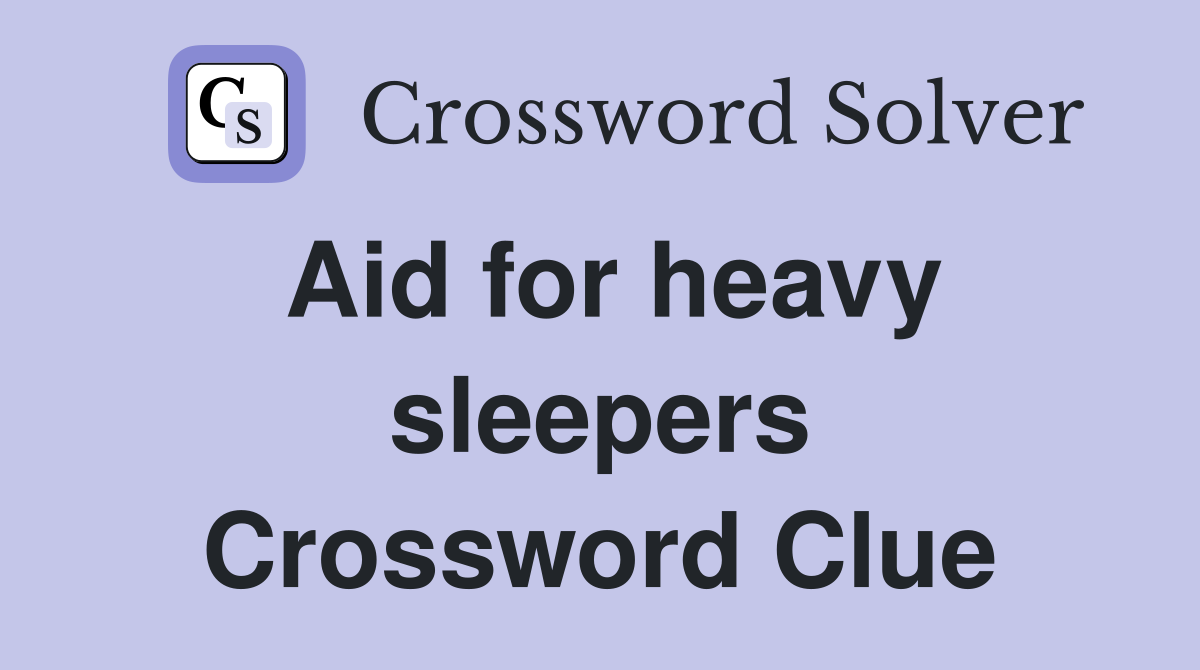 Aid for heavy sleepers Crossword Clue
