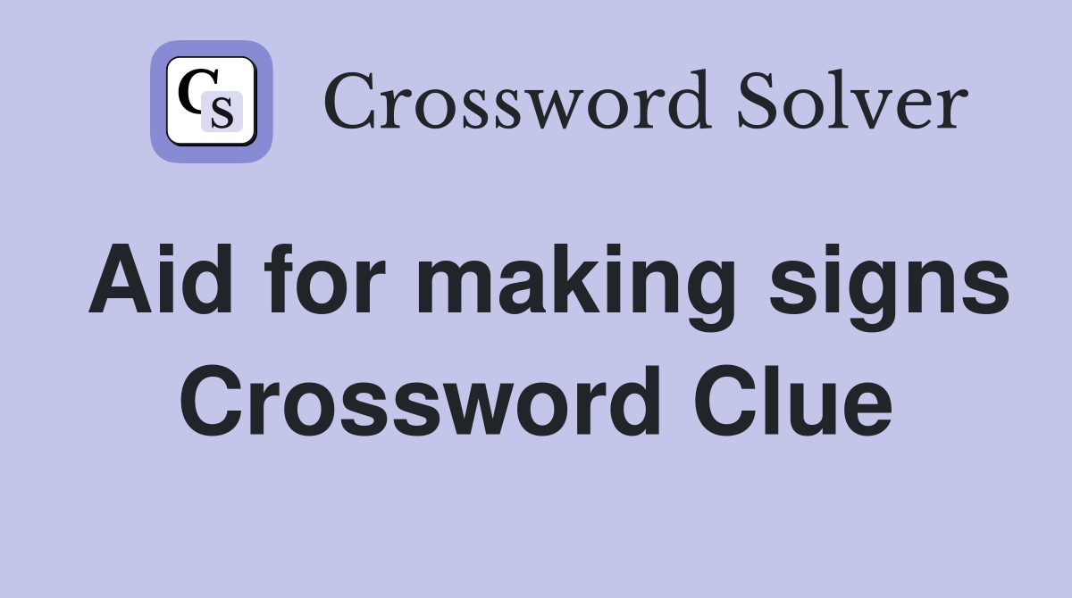 Aid for making signs Crossword Clue