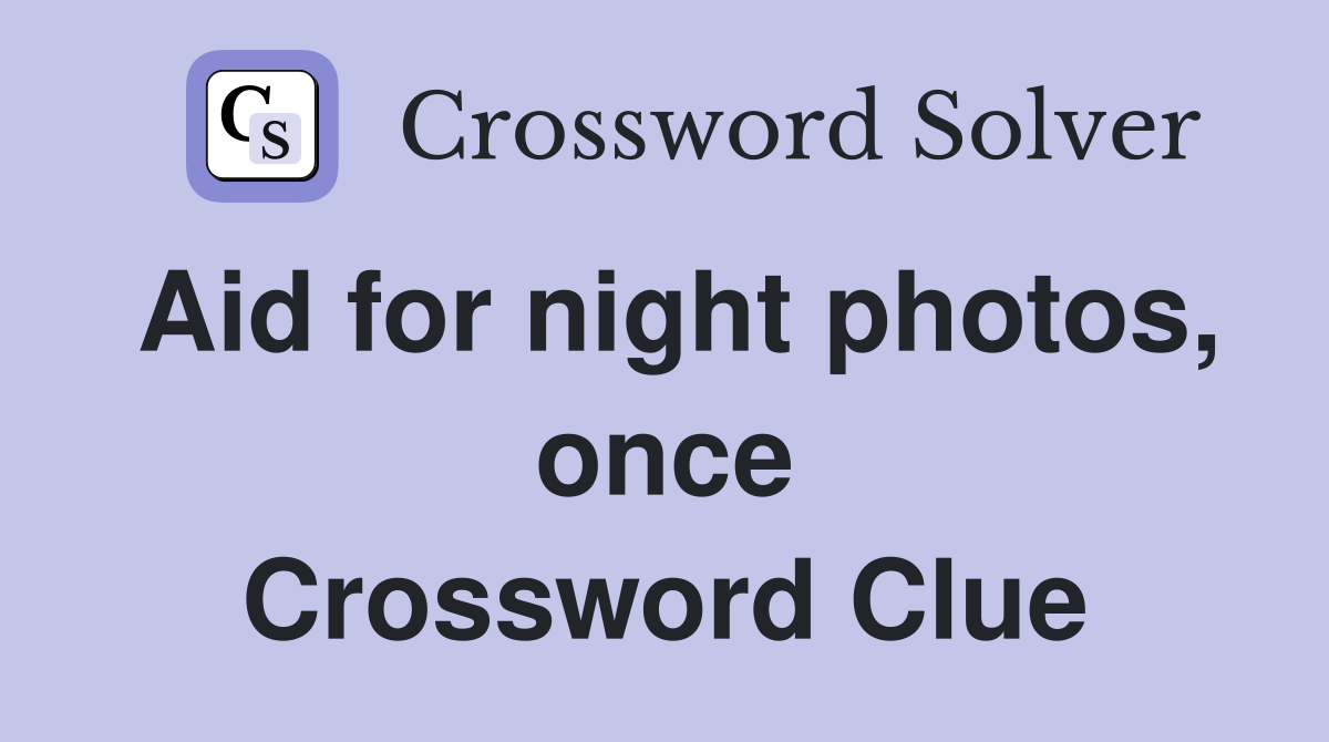 Aid for night photos, once Crossword Clue
