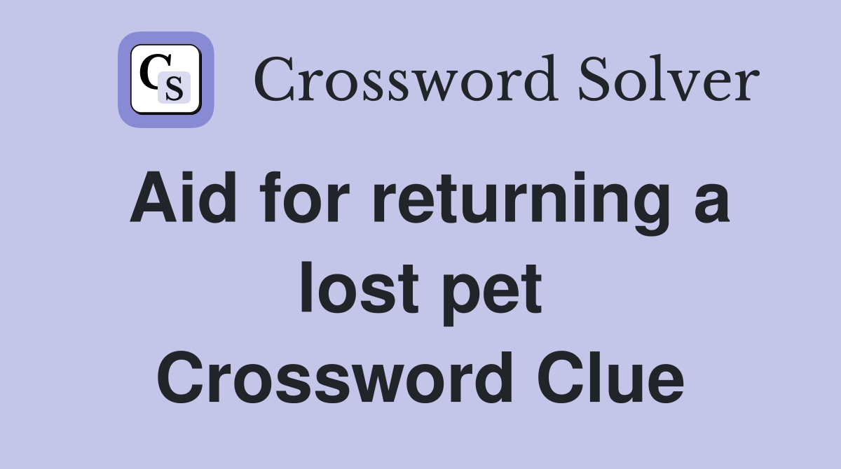 Aid for returning a lost pet Crossword Clue