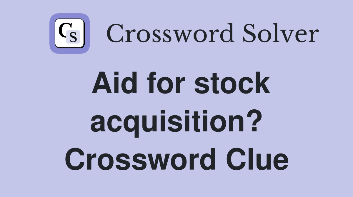 Aid for stock acquisition? Crossword Clue