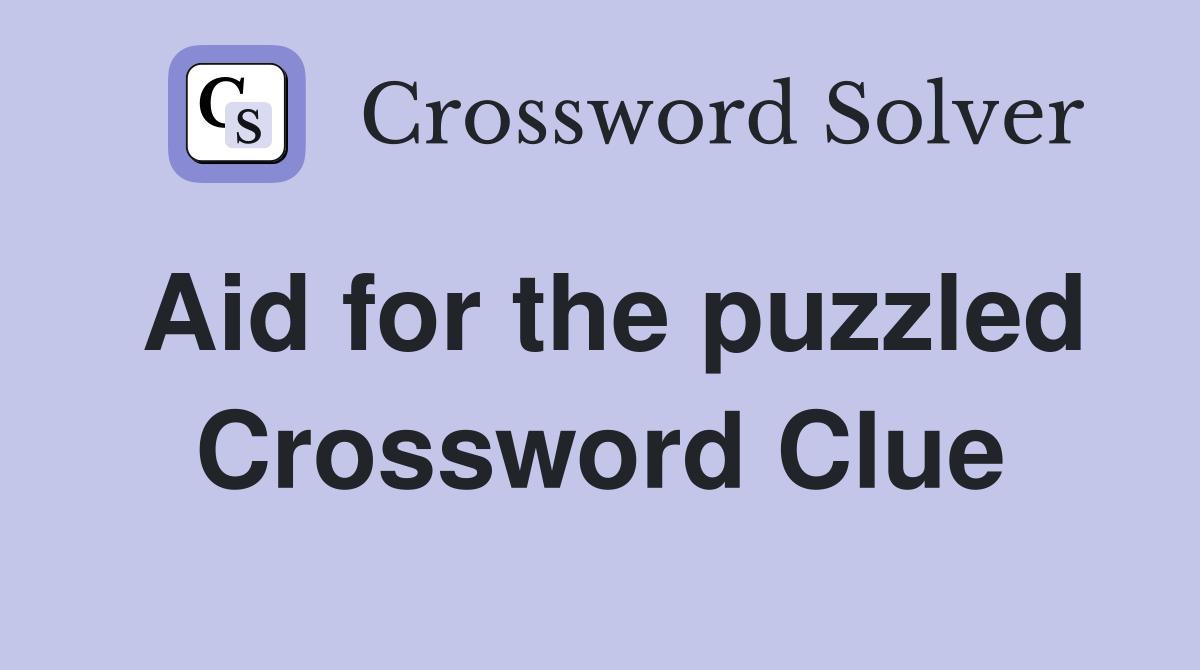 Aid for the puzzled Crossword Clue