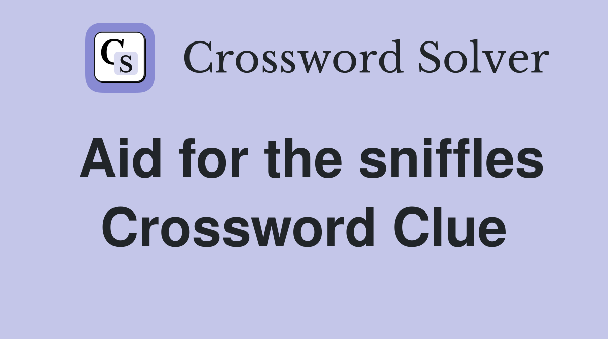 Aid for the sniffles Crossword Clue
