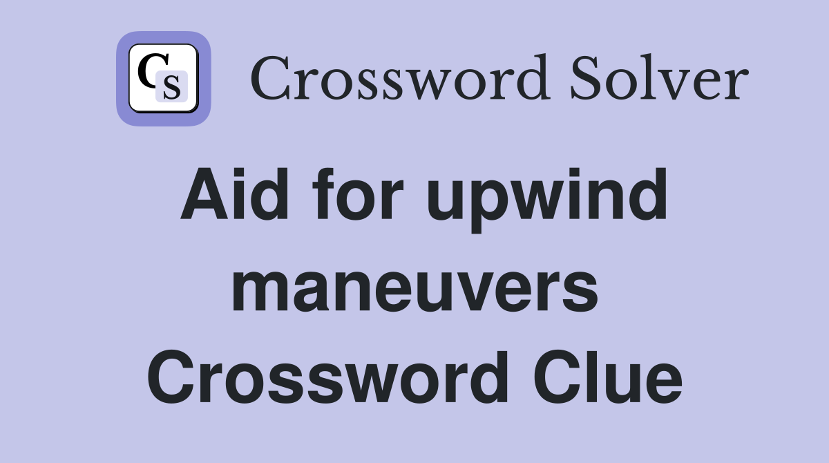 Aid for upwind maneuvers Crossword Clue