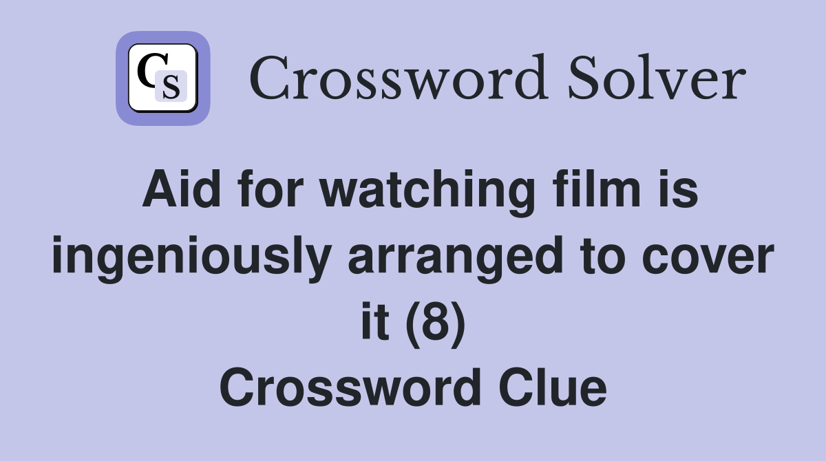 Aid for watching film is ingeniously arranged to cover it (8) Crossword Clue
