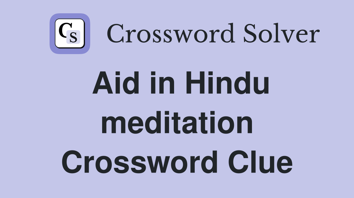 Aid in Hindu meditation Crossword Clue