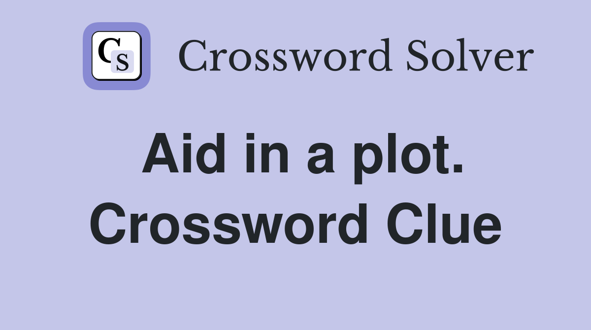 Aid in a plot. Crossword Clue
