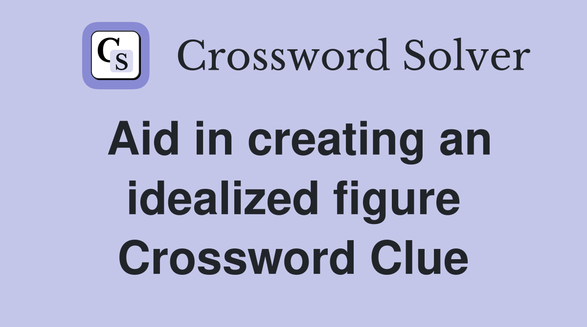 Aid in creating an idealized figure Crossword Clue