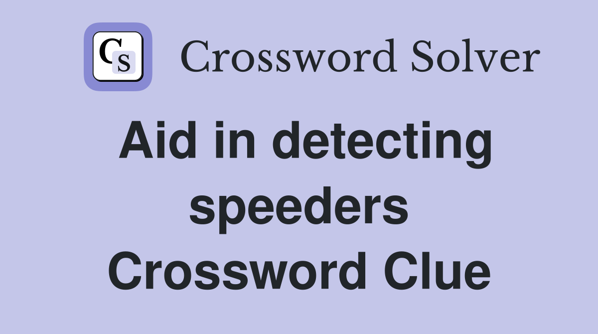 Aid in detecting speeders Crossword Clue