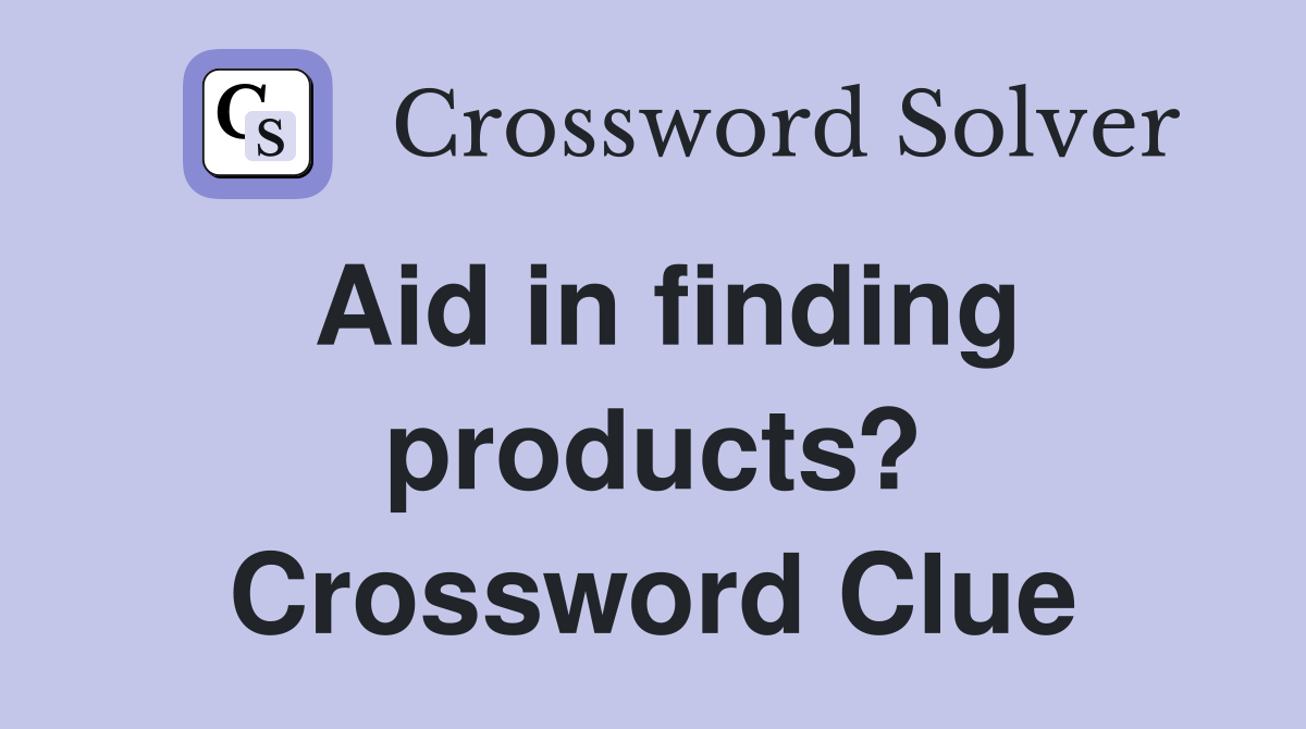 Aid in finding products? Crossword Clue
