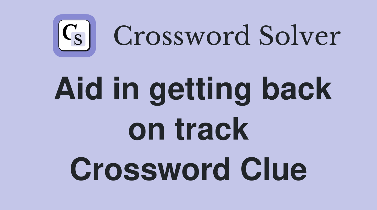 Aid in getting back on track Crossword Clue