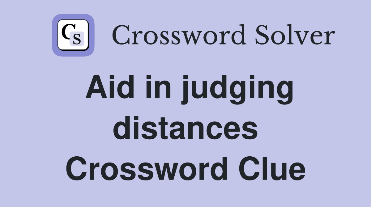 Aid in judging distances Crossword Clue