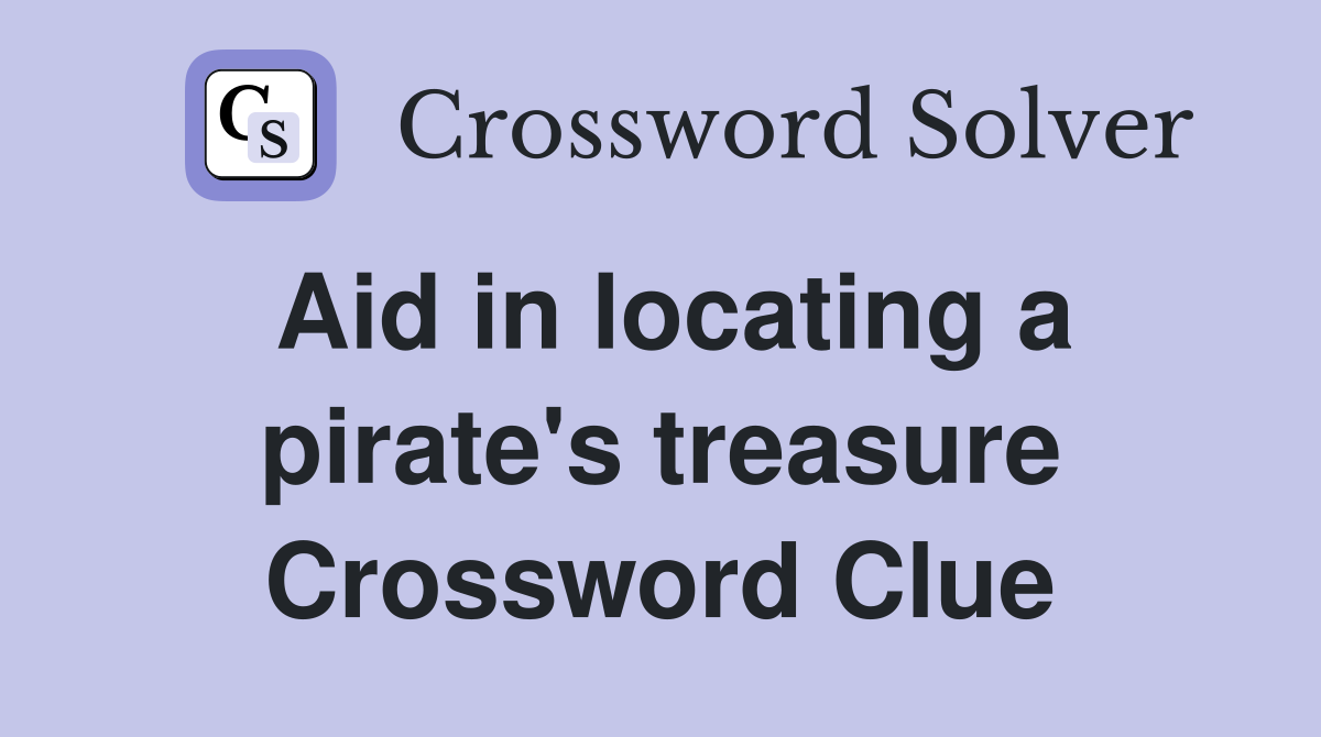 Aid in locating a pirate's treasure Crossword Clue