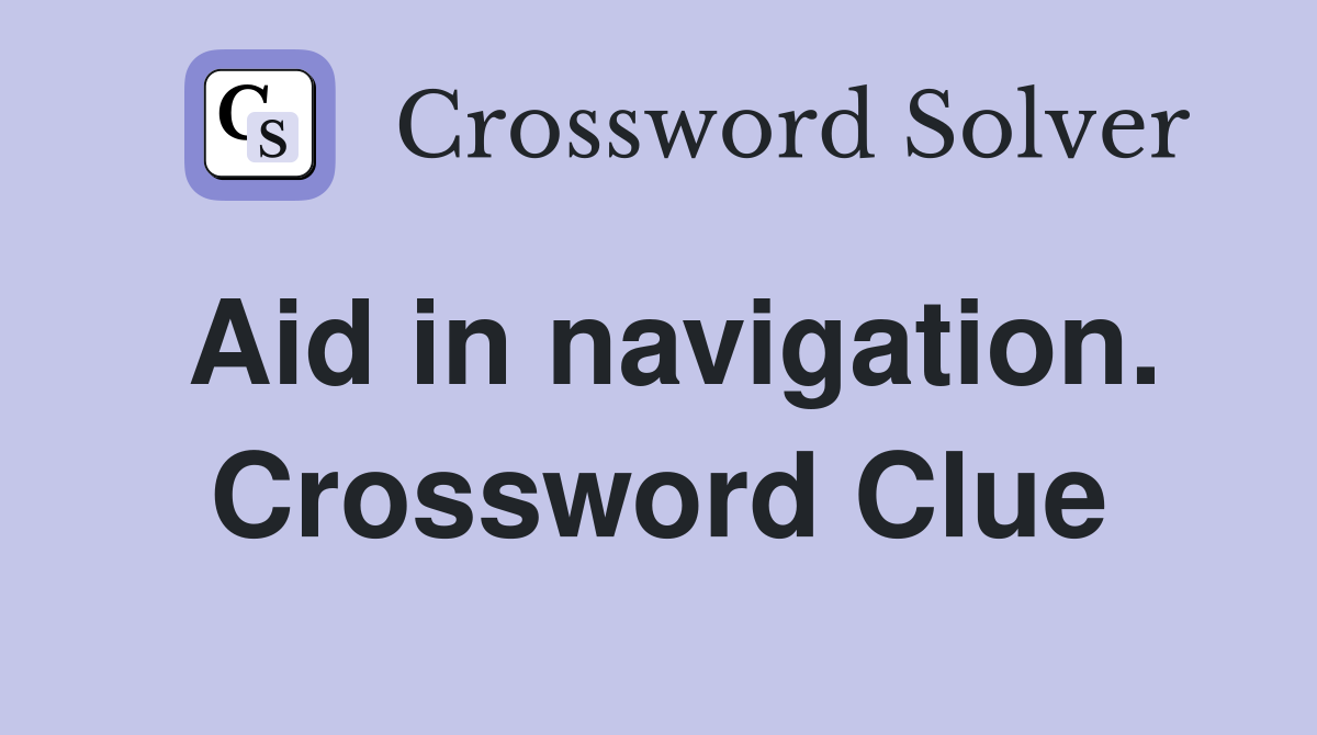 Aid in navigation. Crossword Clue