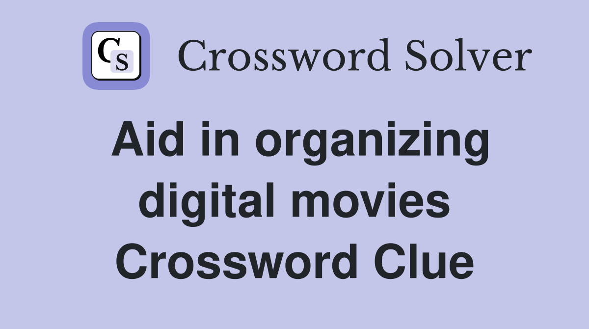Aid in organizing digital movies Crossword Clue