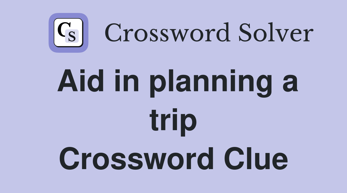 Aid in planning a trip Crossword Clue