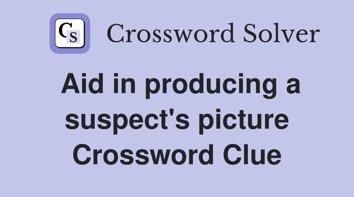 Aid in producing a suspect's picture Crossword Clue