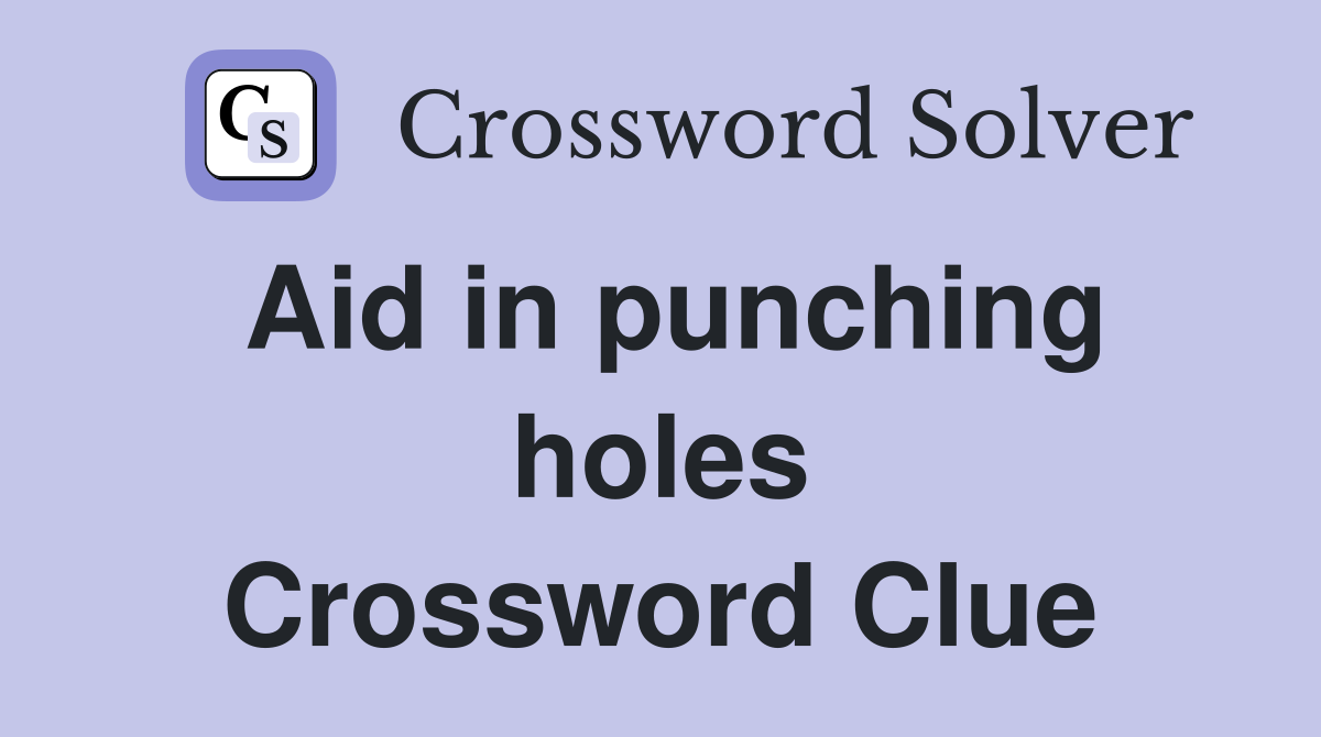 Aid in punching holes Crossword Clue