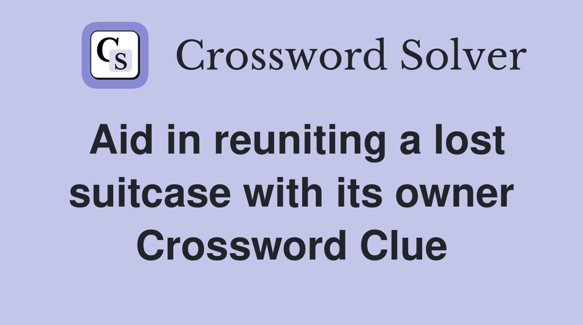 Aid in reuniting a lost suitcase with its owner Crossword Clue