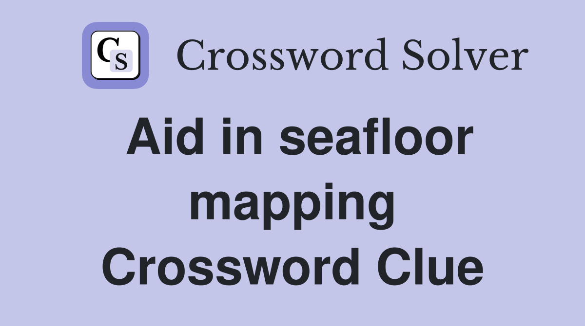 Aid in seafloor mapping Crossword Clue