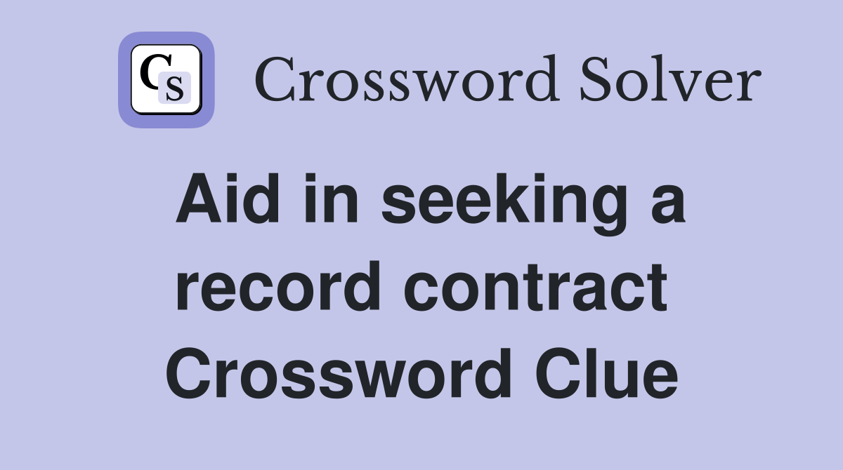 Aid in seeking a record contract Crossword Clue