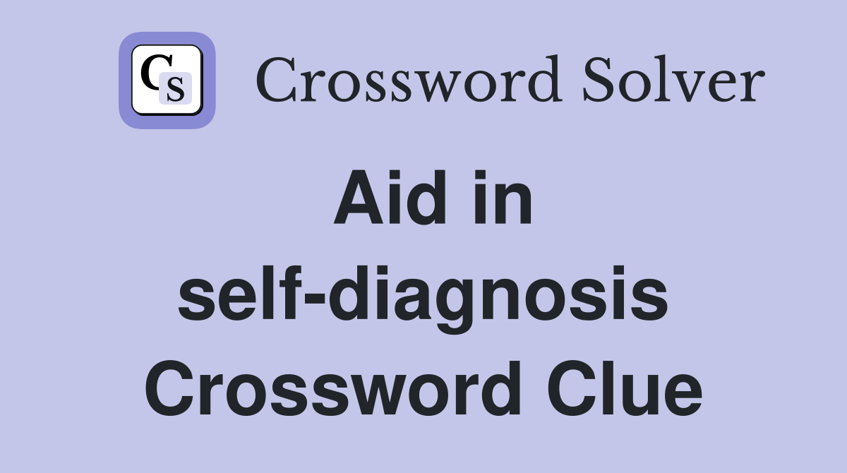 Aid in self-diagnosis Crossword Clue