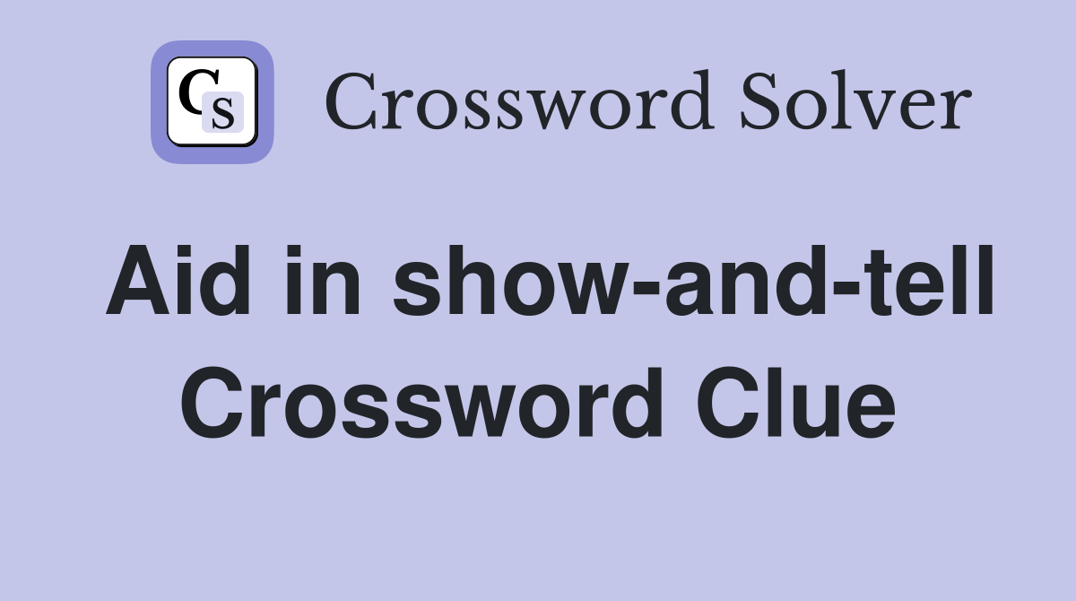 Aid in show-and-tell Crossword Clue