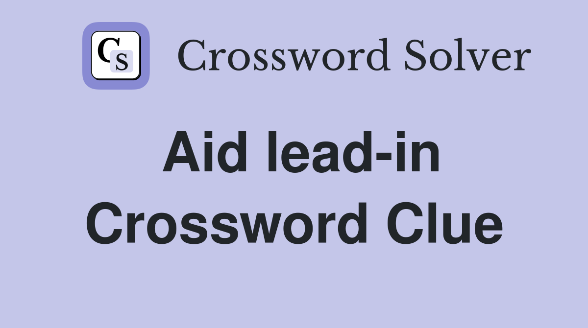 Aid lead-in Crossword Clue