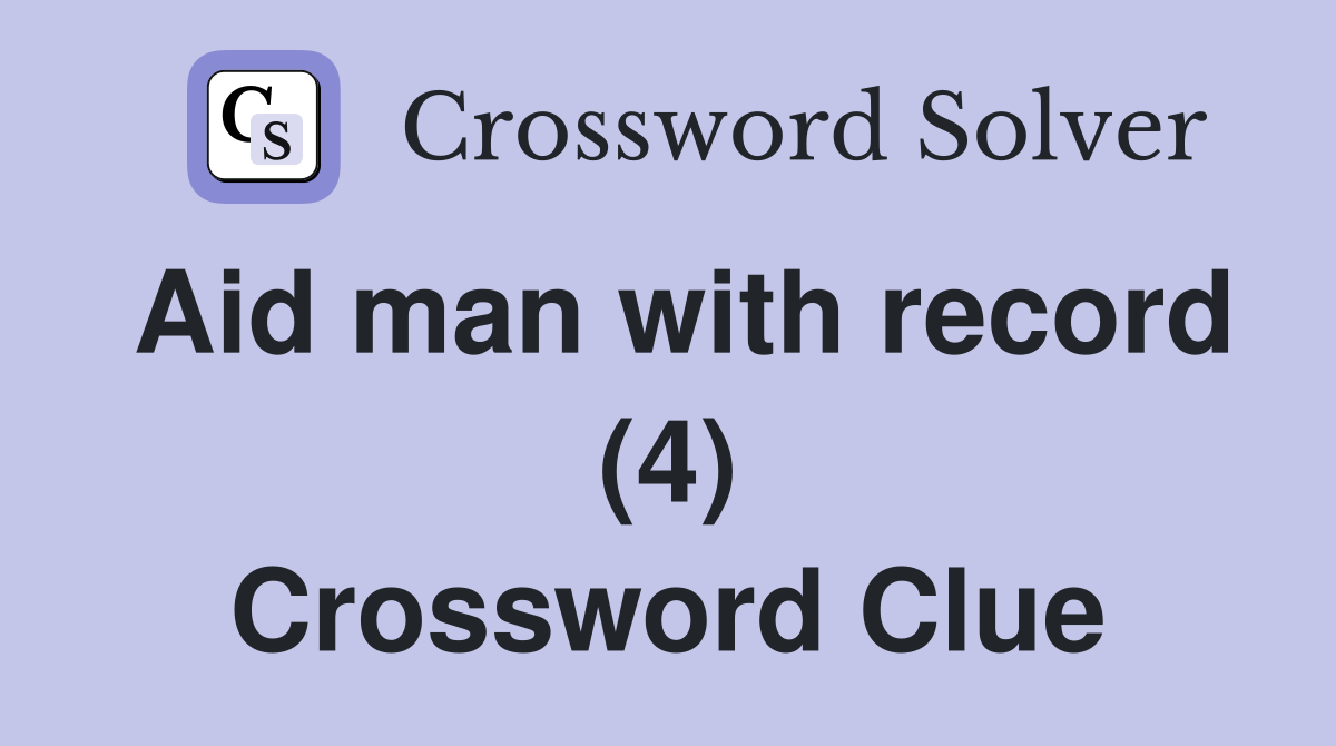 Aid man with record (4) Crossword Clue