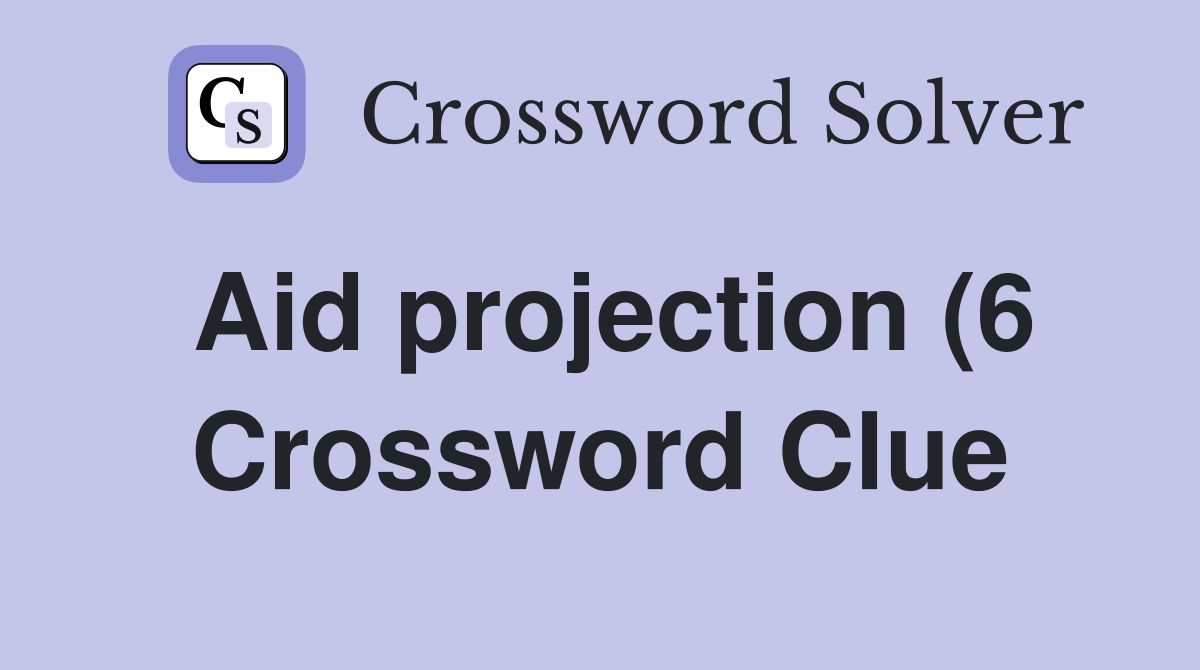 Aid projection (6) Crossword Clue Answers Crossword Solver Aid projection (6) Crossword Clue Answers Crossword Solver